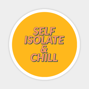 Self isolate and chill... Magnet